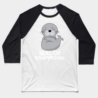 Seal Of Disapproval Funny Sarcastic Pun Baseball T-Shirt